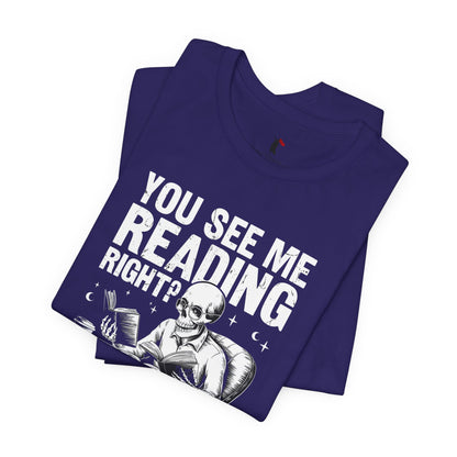 Reading Skull T-Shirt — "You See Me Reading Right? And Yet, You Speak" Graphic Tee