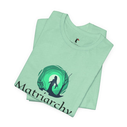 Matriarchy T‑Shirt — "Nurture That Sh!t" Feminist Mom & Leader Tee