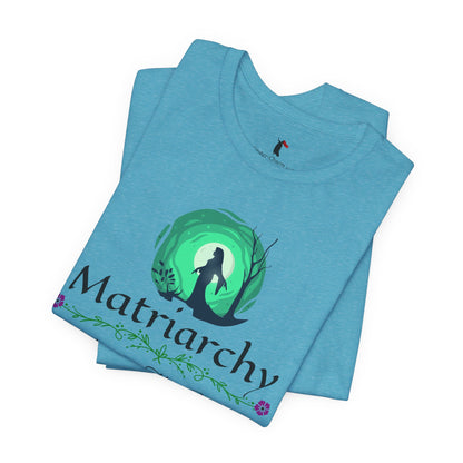 Matriarchy T‑Shirt — "Nurture That Sh!t" Feminist Mom & Leader Tee