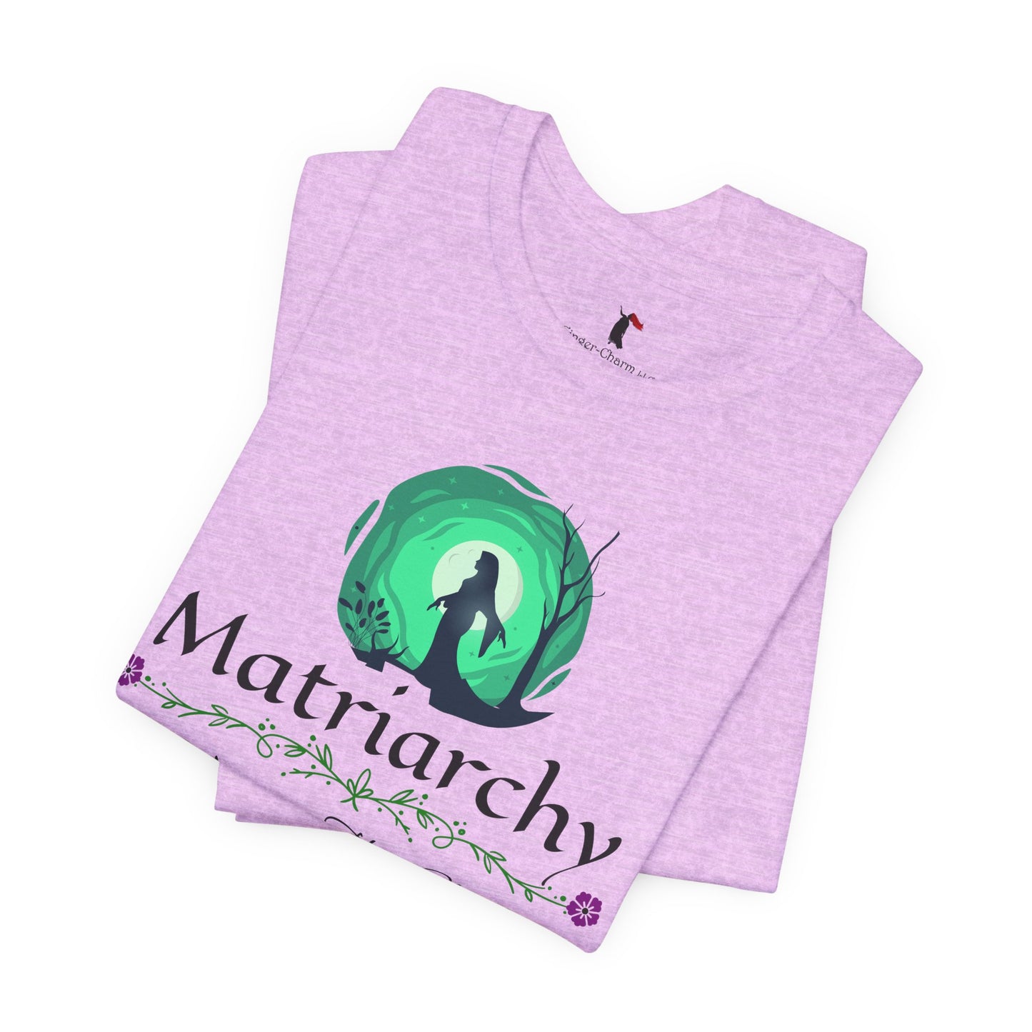 Matriarchy T‑Shirt — "Nurture That Sh!t" Feminist Mom & Leader Tee