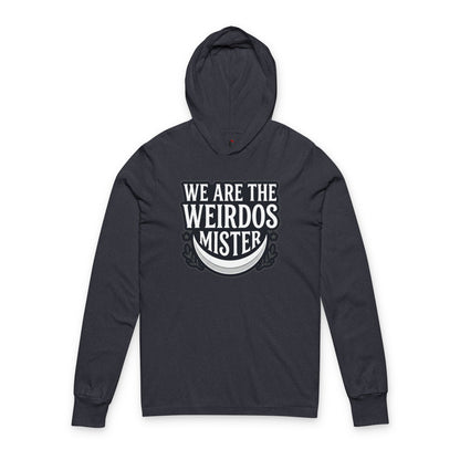 We Are The Weirdos Mister Hooded Long Sleeve Tee
