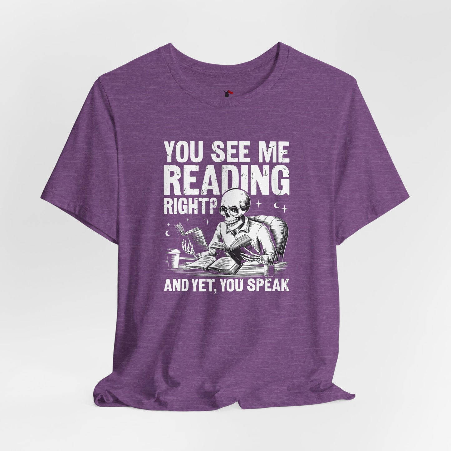 Reading Skull T-Shirt — "You See Me Reading Right? And Yet, You Speak" Graphic Tee