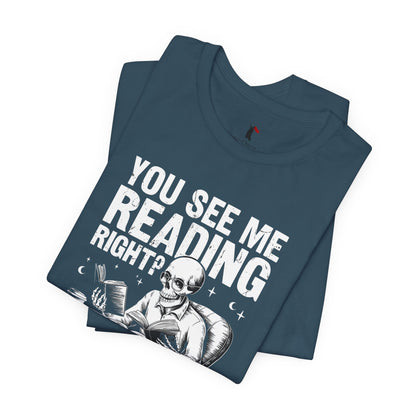Reading Skull T-Shirt — "You See Me Reading Right? And Yet, You Speak" Graphic Tee