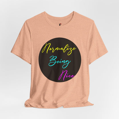 Normalize Being Nice T‑Shirt