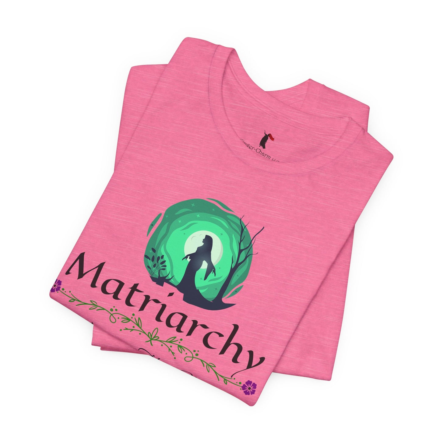 Matriarchy T‑Shirt — "Nurture That Sh!t" Feminist Mom & Leader Tee
