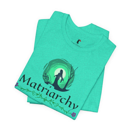 Matriarchy T‑Shirt — "Nurture That Sh!t" Feminist Mom & Leader Tee