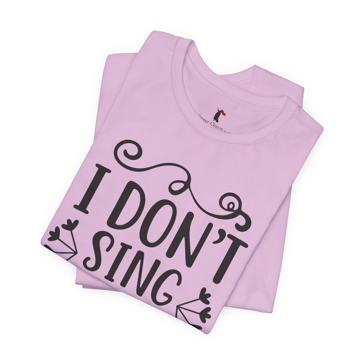 I Don’t Sing in the Shower I Perform Tee