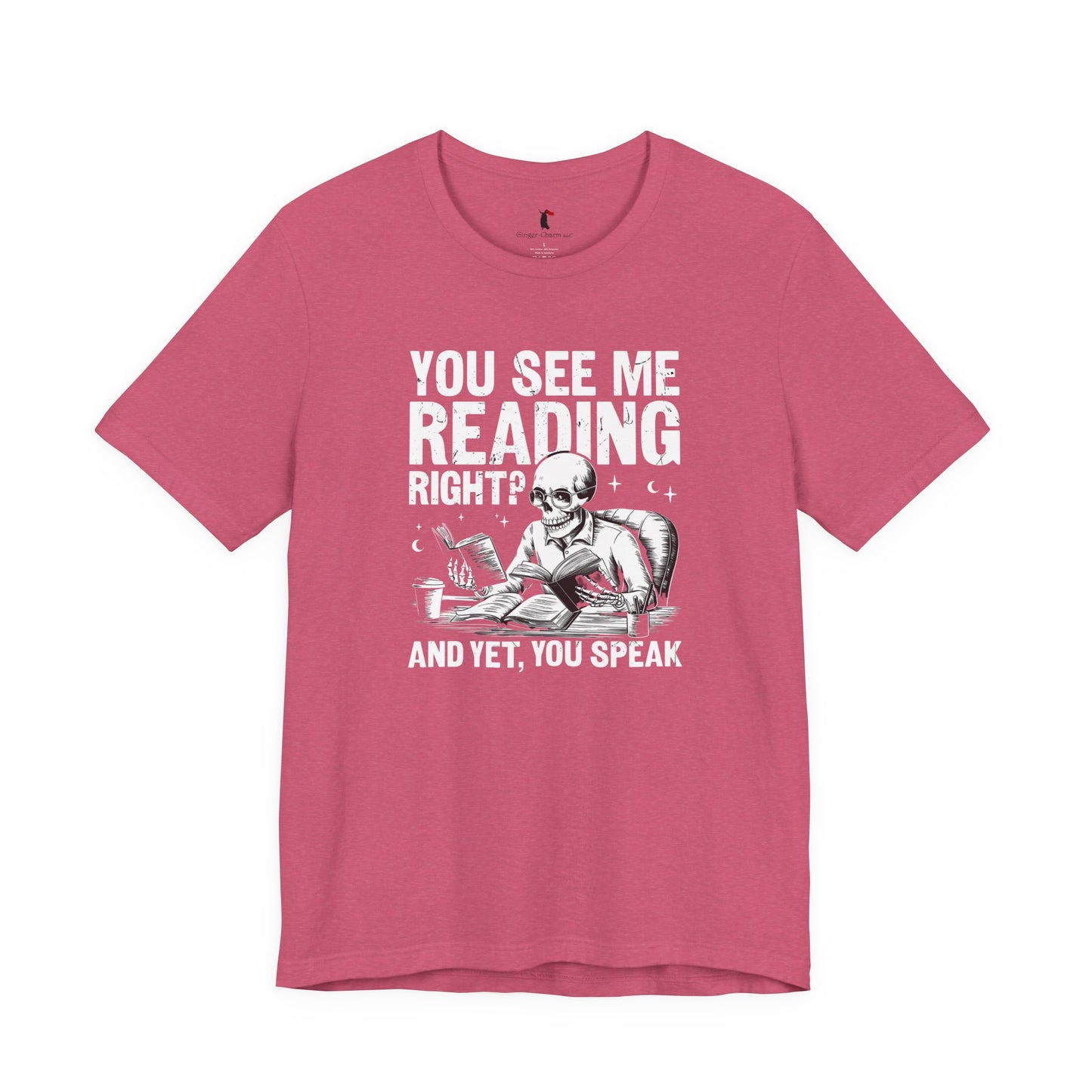 Reading Skull T-Shirt — "You See Me Reading Right? And Yet, You Speak" Graphic Tee