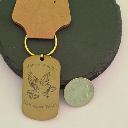 Keychain - Rose Gold - Stainless Steel Dog Tag Pendant- Hope Is A Light That Never Fades