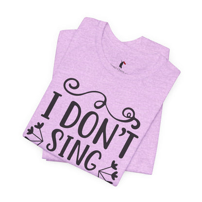 I Don’t Sing in the Shower I Perform Tee