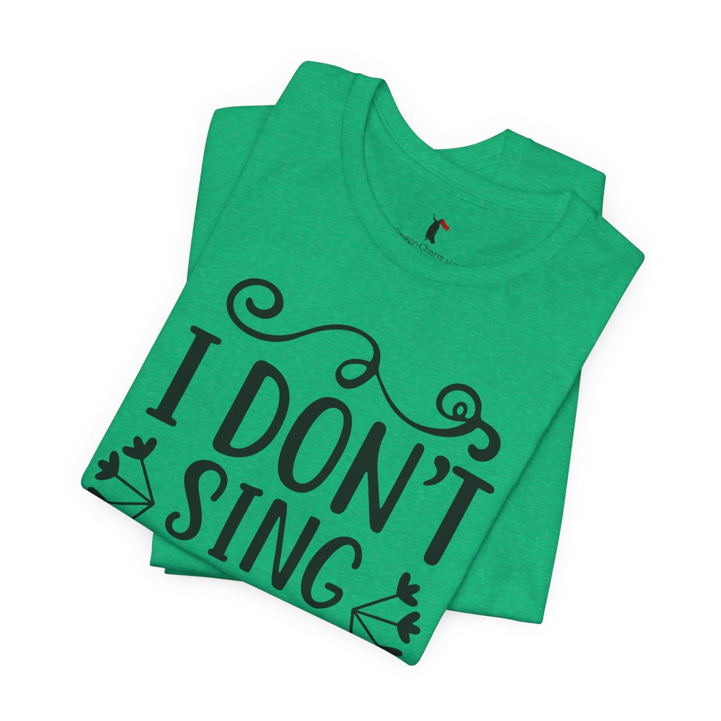 I Don’t Sing in the Shower I Perform Tee